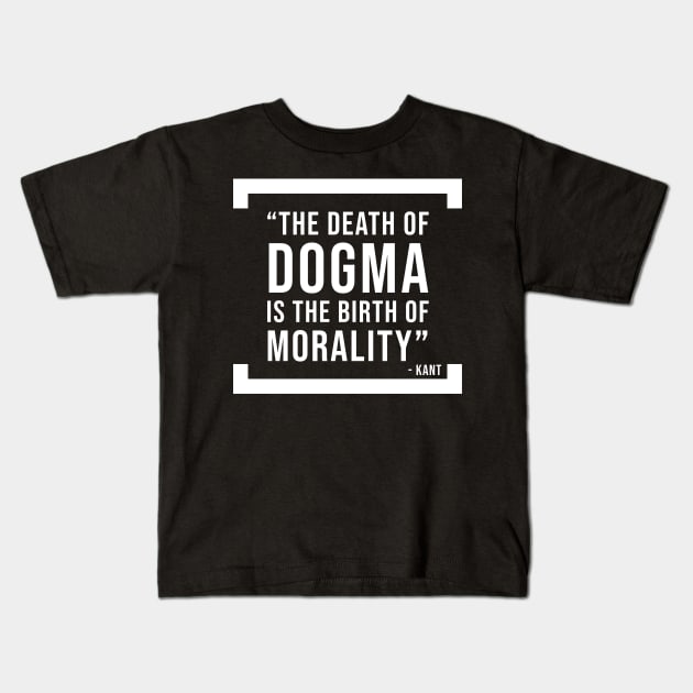 The death of dogma is the birth of morality - atheist quote Kids T-Shirt by Room Thirty Four